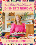 Cottage Bloom Cooks--Dinner's Ready!: 112 Fast and Fabulous Recipes for Slightly Impatient Home Cooks (Hardcover)